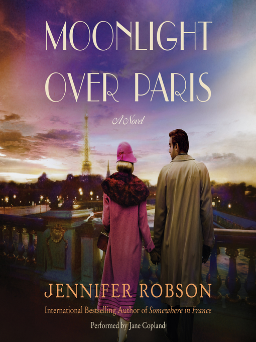 Détails du titre pour Moonlight Over Paris par Jennifer Robson - Disponible